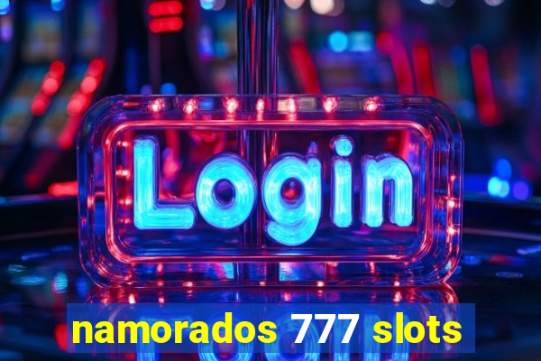 namorados 777 slots