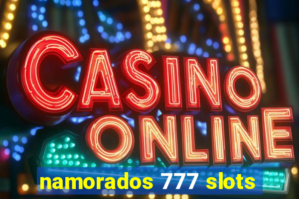 namorados 777 slots