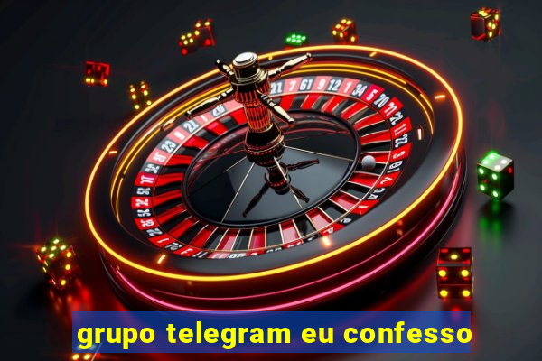 grupo telegram eu confesso