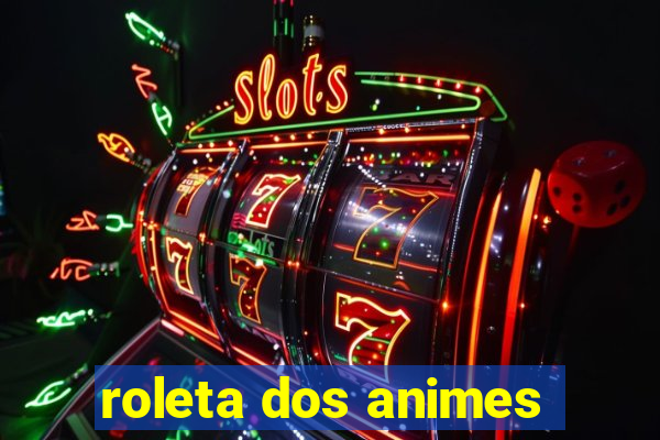 roleta dos animes