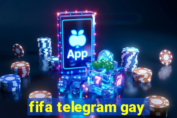 fifa telegram gay