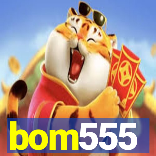 bom555