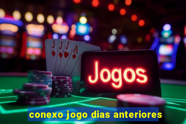 conexo jogo dias anteriores