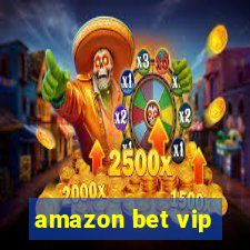 amazon bet vip