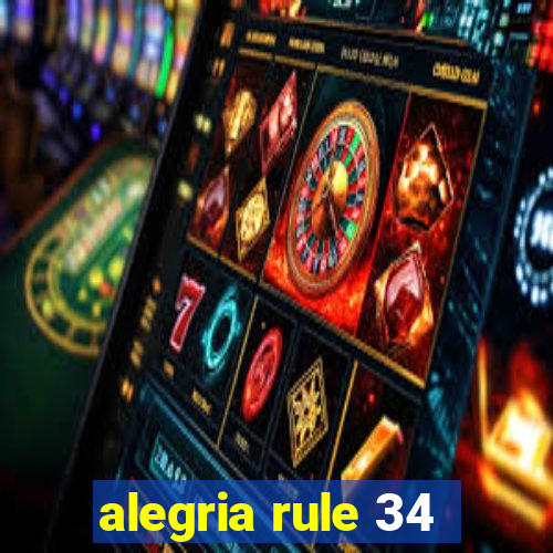 alegria rule 34