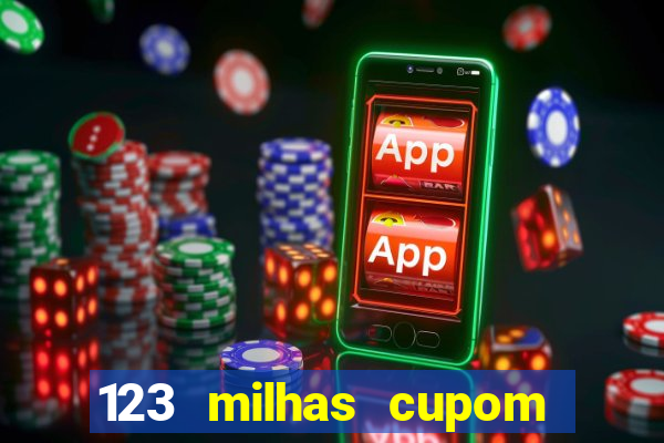 123 milhas cupom de desconto