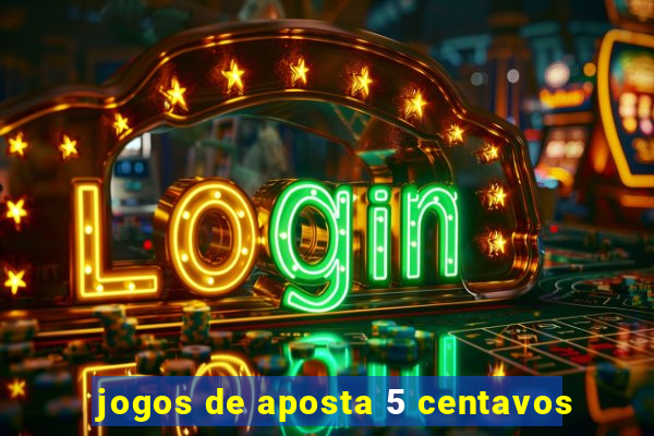 jogos de aposta 5 centavos