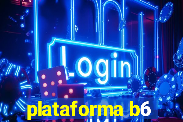 plataforma b6