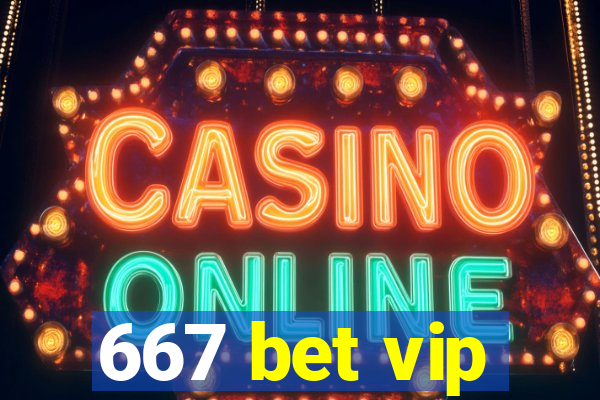 667 bet vip