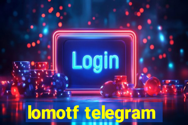 lomotf telegram