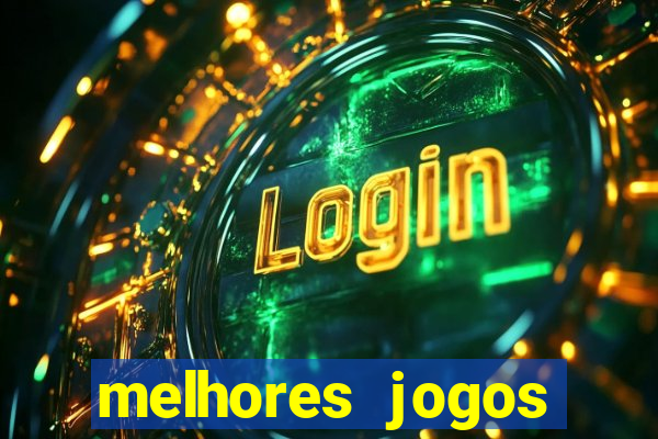 melhores jogos estrela bet