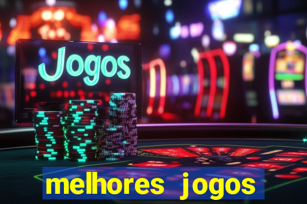 melhores jogos estrela bet