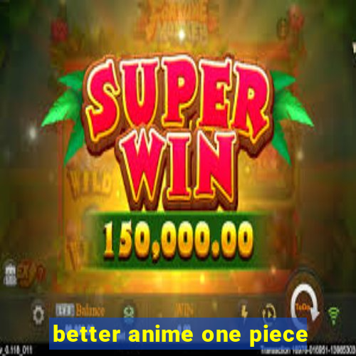 better anime one piece