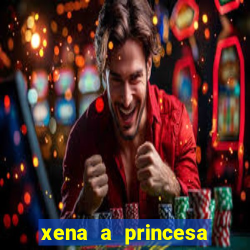 xena a princesa guerreira online