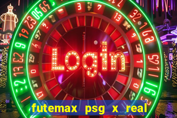 futemax psg x real madrid ao vivo