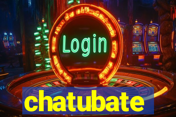 chatubate