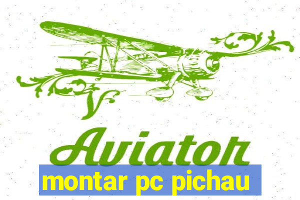 montar pc pichau