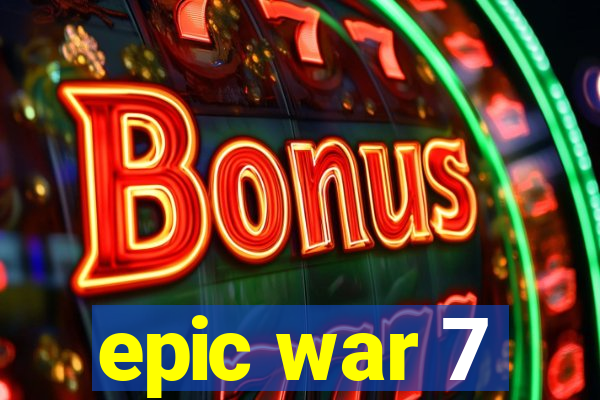 epic war 7