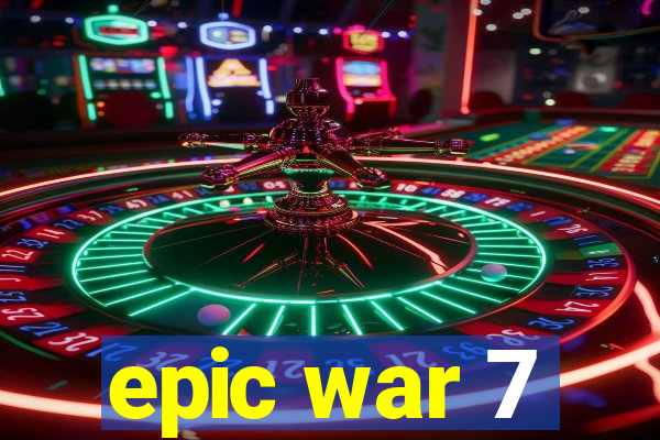 epic war 7