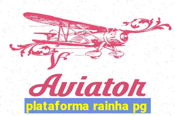 plataforma rainha pg