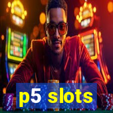 p5 slots