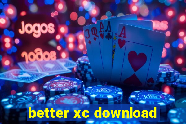 better xc download