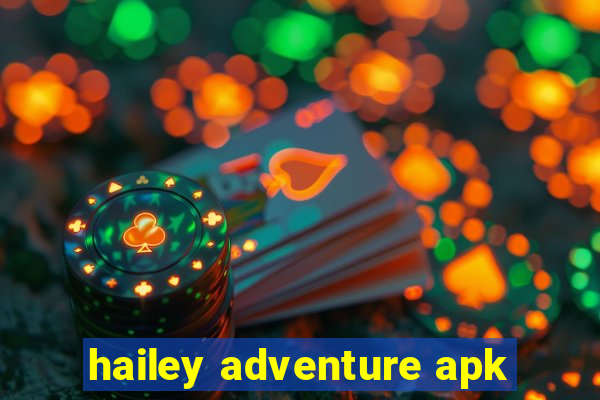 hailey adventure apk