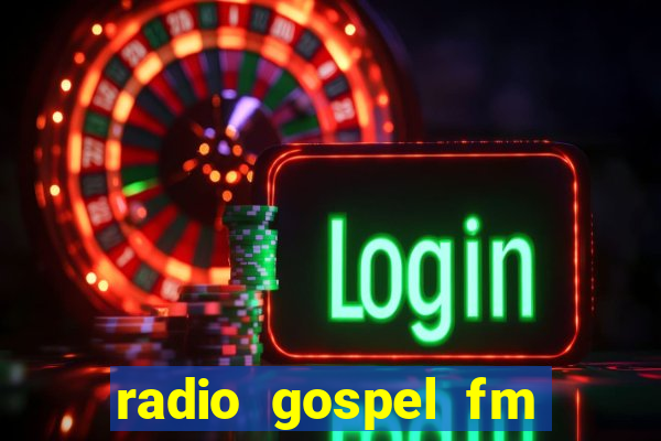 radio gospel fm salvador bahia