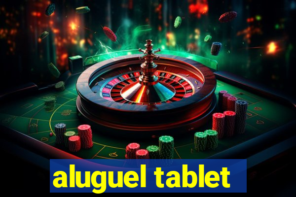 aluguel tablet