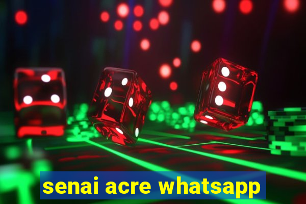 senai acre whatsapp