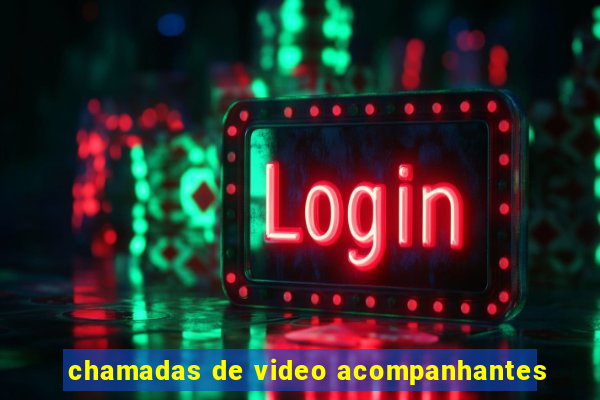 chamadas de video acompanhantes