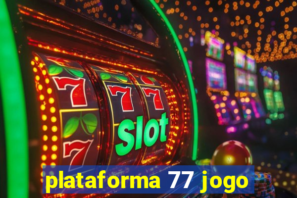 plataforma 77 jogo