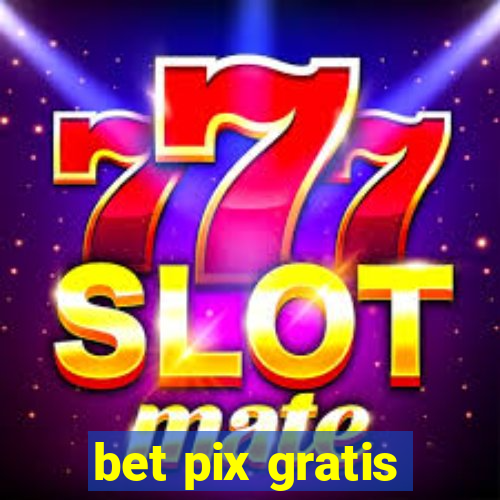 bet pix gratis