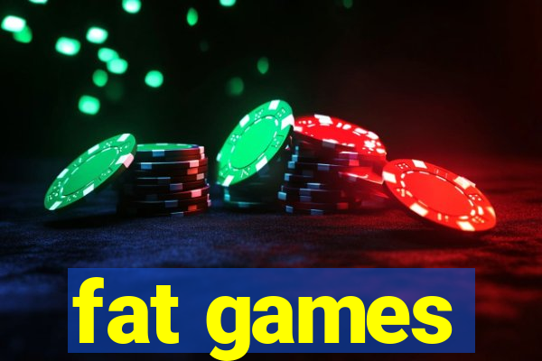 fat games