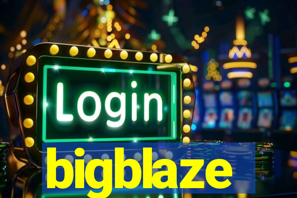 bigblaze