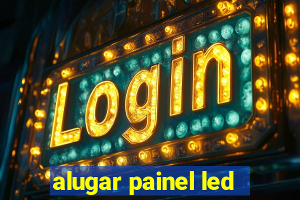 alugar painel led