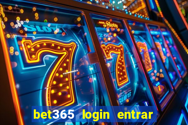 bet365 login entrar agora direto