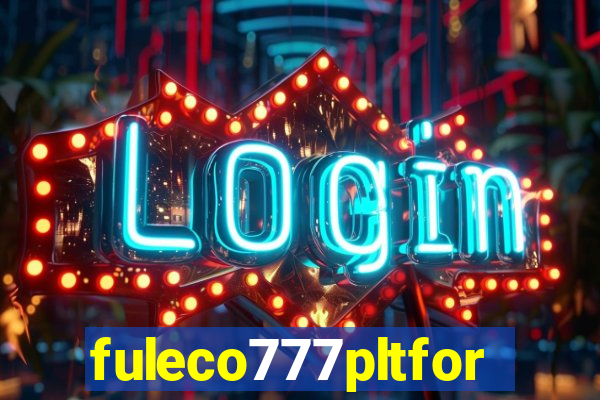 fuleco777pltfor