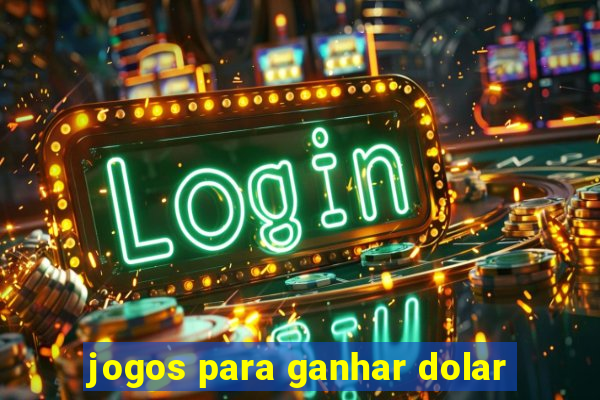 jogos para ganhar dolar