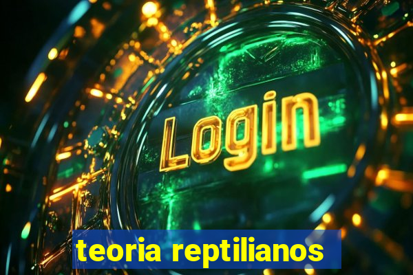 teoria reptilianos