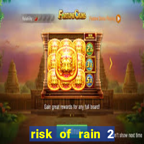 risk of rain 2 tier list