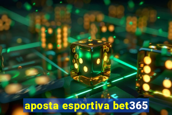 aposta esportiva bet365