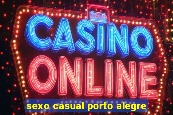 sexo casual porto alegre