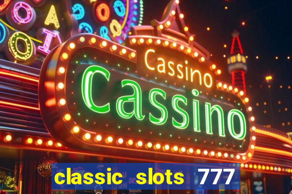 classic slots 777 paga mesmo