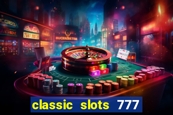 classic slots 777 paga mesmo