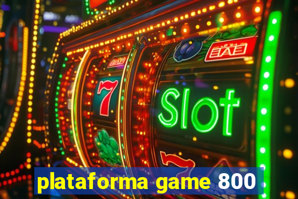 plataforma game 800