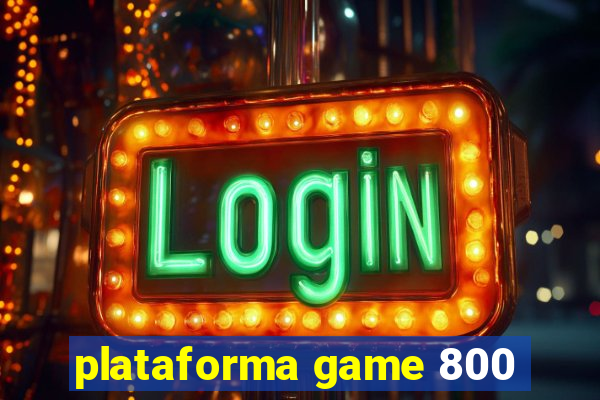 plataforma game 800