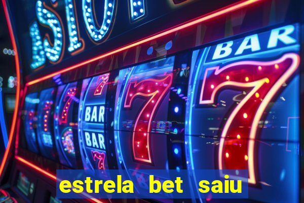 estrela bet saiu do ar