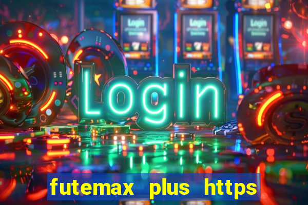 futemax plus https futemax plus