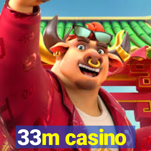 33m casino